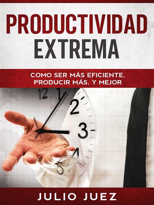 Title details for Productividad Extrema by Julio Juez - Available